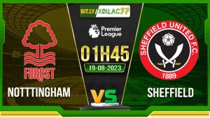 Soi kèo Notttingham vs Sheffield, 01h45 ngày 19/8/2023